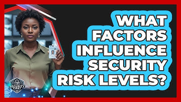 What Factors Influence Security Risk Levels?