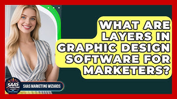 What Are Layers In Graphic Design Software For Marketers? - Saas Marketing Wizards