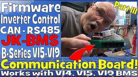 New JK B-Series BMS now has a Communication Board for CAN, RS485 and Firmware Upgrades | Part III