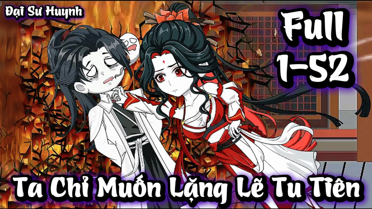 Full 1 - 52 | Ta Chỉ Muốn Lặng Lẽ Tu Tiên | Đại Sư Huynh