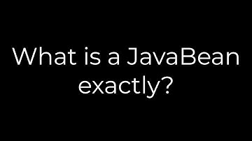 Java :What is a JavaBean exactly?(5solution)