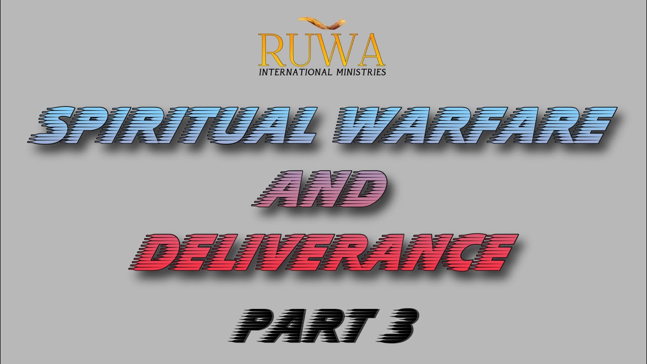 RUWA: SPIRITUAL WARFARE & DELIVERANCE (PART 3) | BIBLE STUDY | Pastor Sozi & Sean Weisl