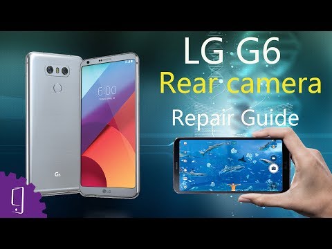 LG G6 Rear  Camera Repair Guide