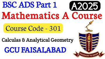 BSc ADS Part 1 Mathematics A (MTH301) Annual Paper 2025 | GCU Faisalabad | Maths A Course