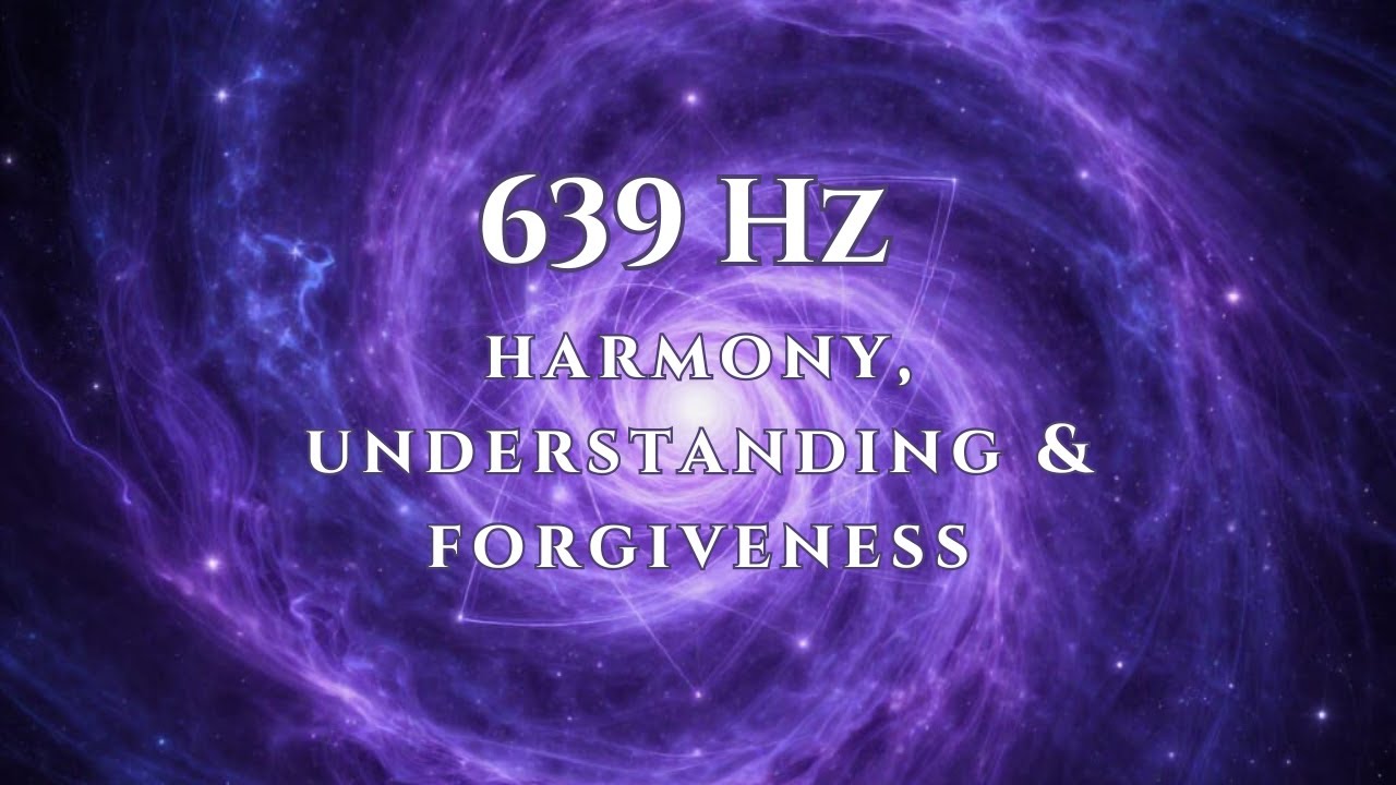 639Hz Solfeggio Frequency for Relationship Healing & Emotional Harmony