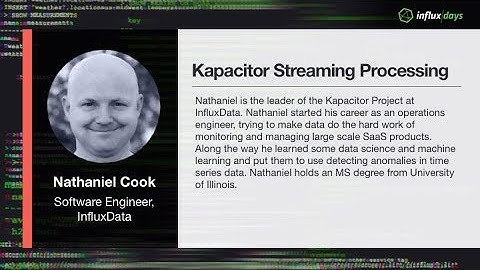 Nathaniel Cook [InfluxData] | Kapacitor Stream Processing | InfluxDays 2018