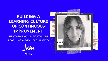💪 Building a Learning Culture of Continuous Improvement. Heather Taylor-Portmann @ustwo