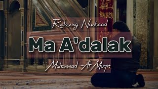 Ma A'dalak | Muhammad Al Muqit | Relaxing Nasheed