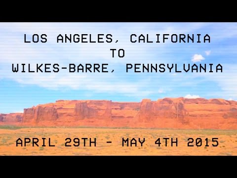 Road Trip: Los Angeles, CA to Wilkes-Barre, PA.