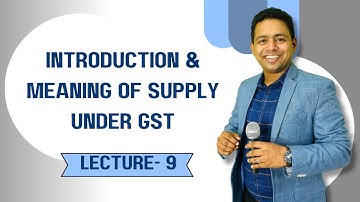 Lecture 9 | Introduction & Meaning of Supply Under GST | EPACT 2025 | CA Ram Patil 🚀