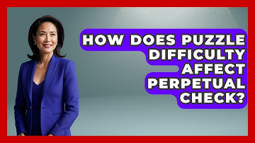 How Does Puzzle Difficulty Affect Perpetual Check? - The Chess Codex