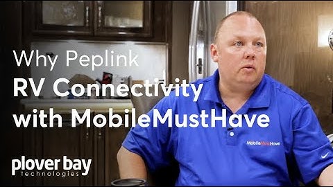Why Peplink: RV Connectivity with MobileMustHave | Plover Bay