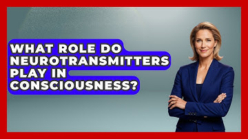 What Role Do Neurotransmitters Play In Consciousness? - Neurotech Insight Pro
