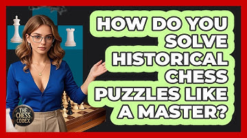 How Do You Solve Historical Chess Puzzles Like A Master? - The Chess Codex