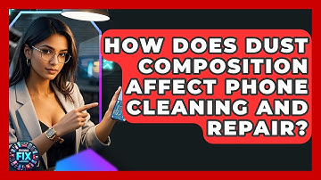 How Does Dust Composition Affect Phone Cleaning And Repair? - Phone Fix and Features