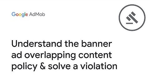 Understand the Banner ad overlapping content policy & solve a violation