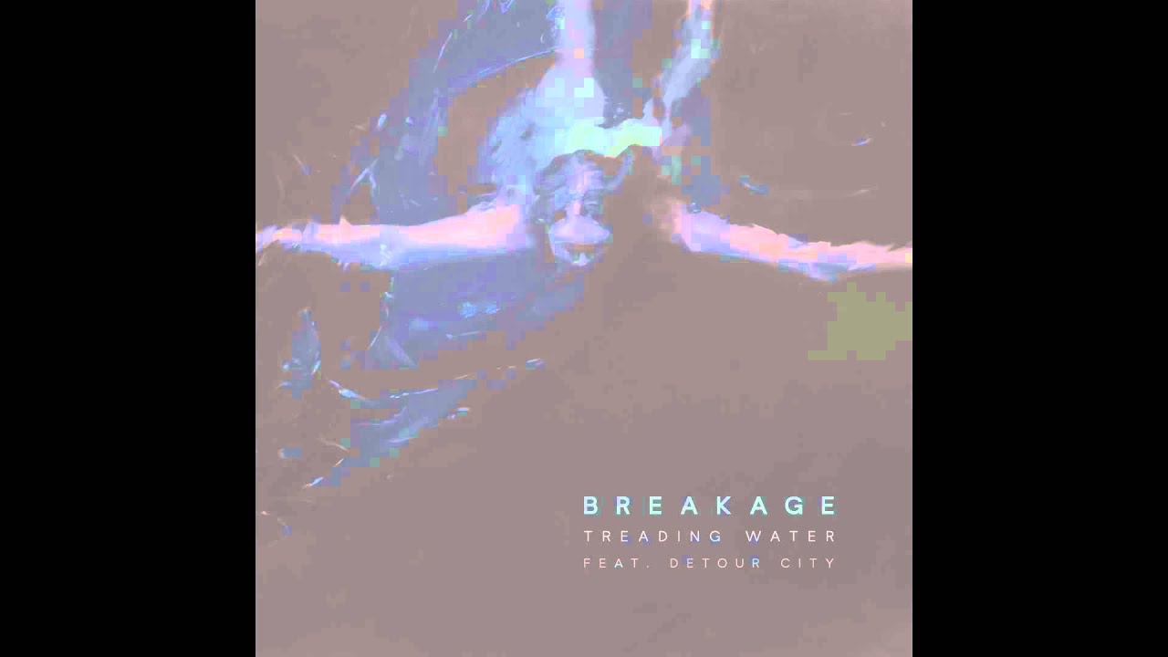 Watch Breakage -Treading Water Feat. Detour City (VIP) on YouTube