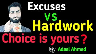 Excuses VS Hardwork.Choice is yours|Adeel Ahmed motivation