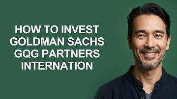 How to Invest Goldman Sachs Gqg Partners Internation - KevinHowTo