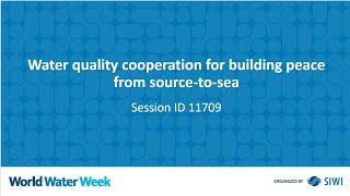 11709 Water quality cooperation for building peace from source-to-sea