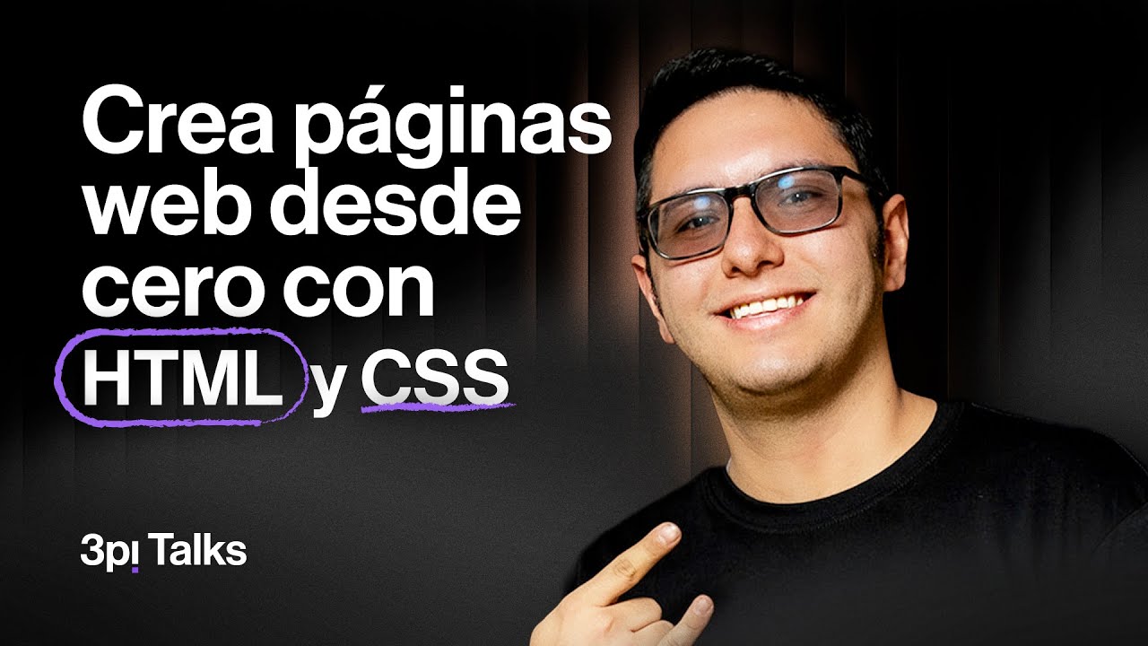 HTML y CSS para principiantes: todo lo que debes saber para empezar en el desarrollo web | 3PI Talks