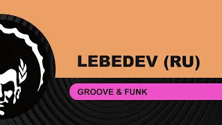 ⭐Lebedev (RU) ֍ Groove & Funk (Bonetti Remix)