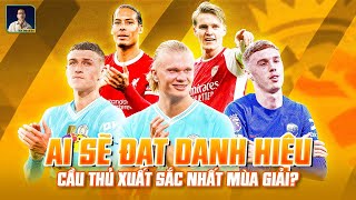 CUỘC ĐUA ĐẾN DANH HIỆU CẦU THỦ XUẤT SẮC NHẤT MÙA EPL