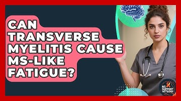 Can Transverse Myelitis Cause MS-like Fatigue? - MS Support Network