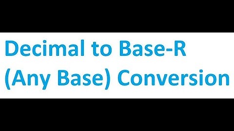 Decimal to Base-R (Any Base) Conversion | Digital Logic Design