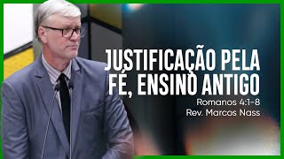 Justificação pela Fé, ensino antigo | Rev. Marcos Nass