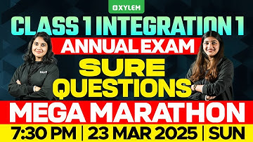 Class 1 - Integration 1 | ANNUAL EXAM: MEGA MARATHON - Sure Questions! | Xylem Class 1