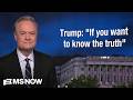 Lawrence: When Donald Trump says ‘if you want to know the truth,” he lies
