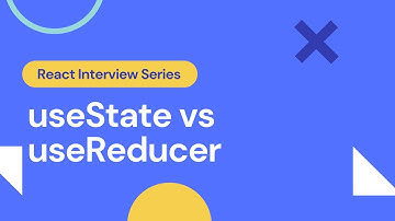 useState vs useReducer | React Interview Prep