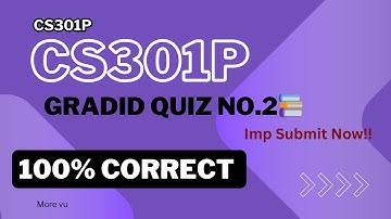 CS301P Graded Quiz No.2 Solution Fall 2024 | More Vu