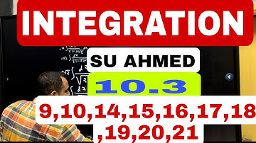 INTEGRATION||Su-Ahmed||10.3[9,10,14,15,16,17,18,19,20,21]||PART-3 #SUAHMED#INTEGRATION