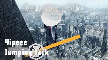 yipeee + Jumping Jack | Cats are Liquid ABP