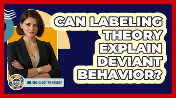 Can Labeling Theory Explain Deviant Behavior?