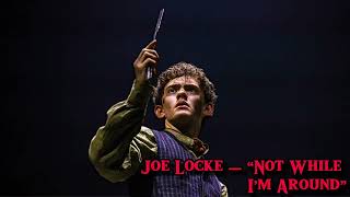 Joe Locke — “Not While I’m Around” from Sweeney Todd (Remastered)