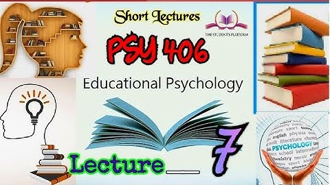 PSY406 || Lecture 7 || Educational Psychology || Short lecture || VU Lectures