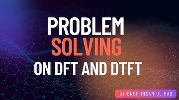 Problem Solving on DFT & DTFT | Signal Processing Tutorial