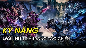Kĩ năng nâng cao: Last hit lính và những điều cần biết trong Tốc Chiến