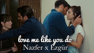 Nazfer Ezgür Love Me Like You Do Dolunay Bay Yanlış