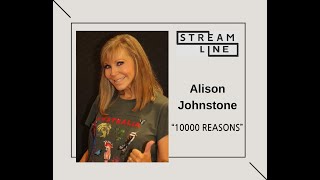 10000 REASONS    STREAMLINE WEEK 3  ALISON JOHNSTONE