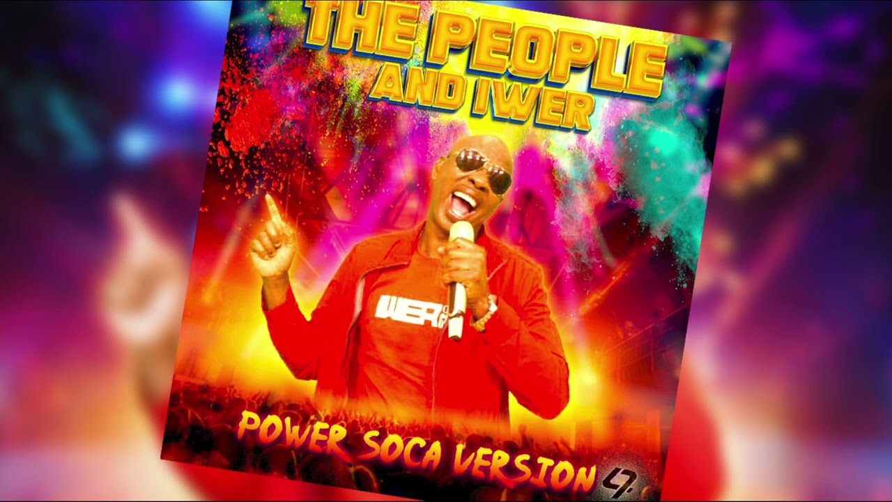 Iwer George - The People & Iwer (Power Soca Version) | 2023 Soca 