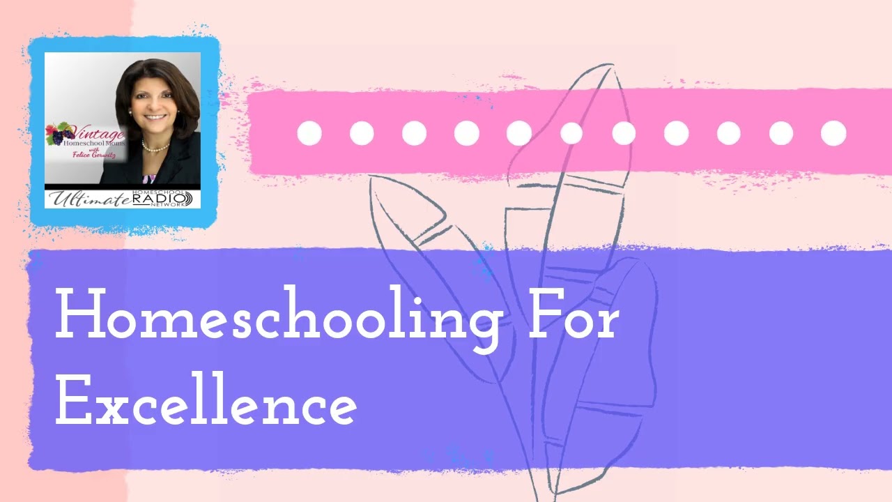 Homeschooling For Excellence | Vintage Homeschool Moms