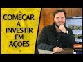 COMO COMEÇAR A INVESTIR EM AÇÕES COM POUCO DINHEIRO! Explicado em 4 passos