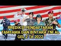 KAPAN DIBUKA PENDAFTARAN TAMTAMA & BINTARA TNI AL GEL 2...?