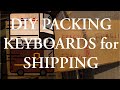 DIY Packing Keyboards for Shipping 4k