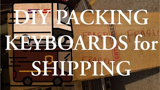DIY Packing Keyboards for Shipping 4k