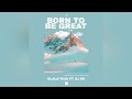 Born To Be Great(Ft Dj DK)